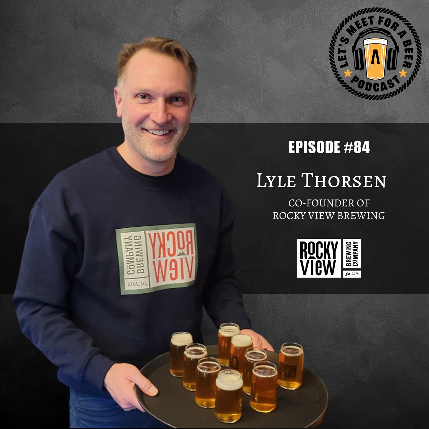 Ep #84 – Lyle Thorsen, Co-founder of Rocky View Brewing Co.