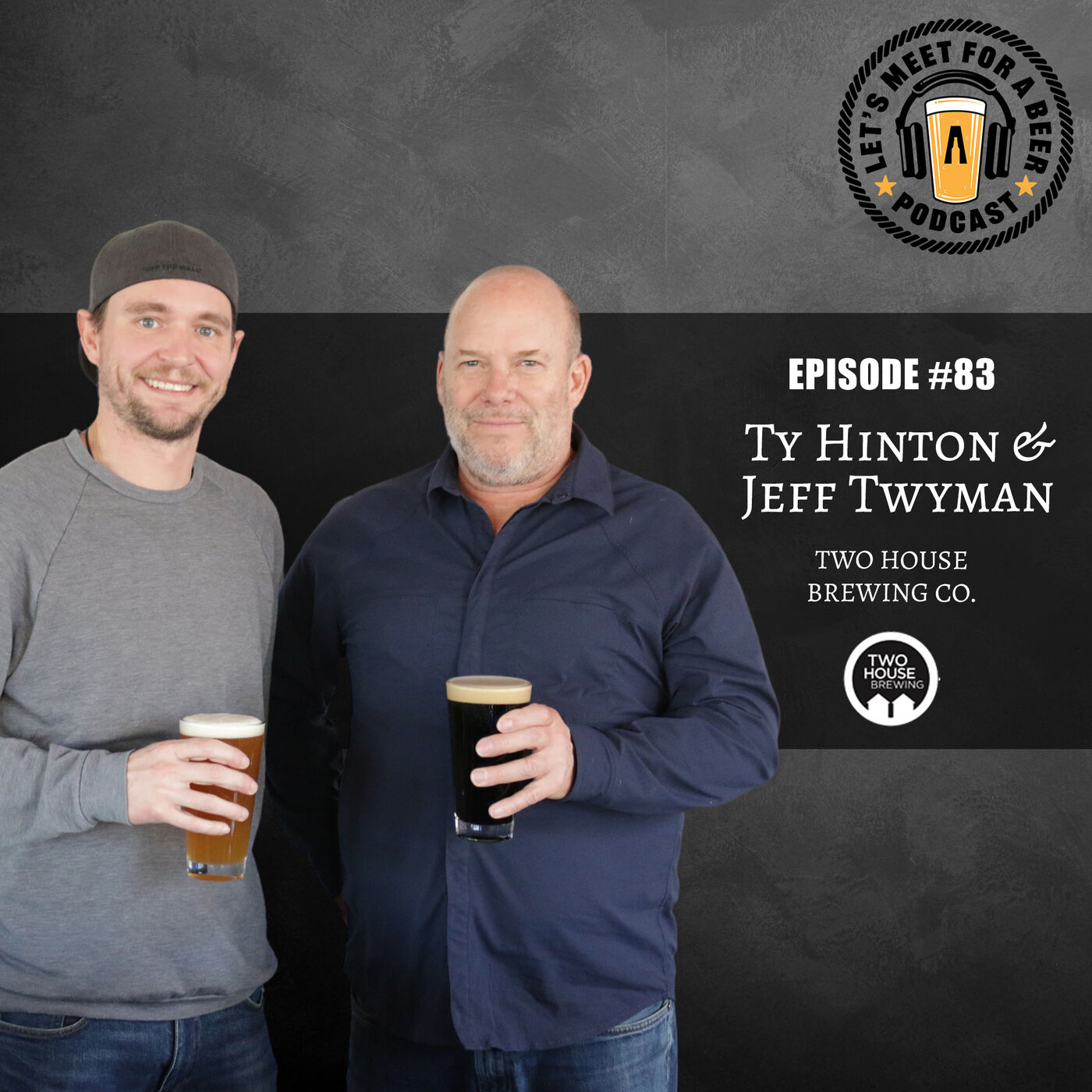 Ep #83 – Jeff & Ty from Two House Brewing Co.