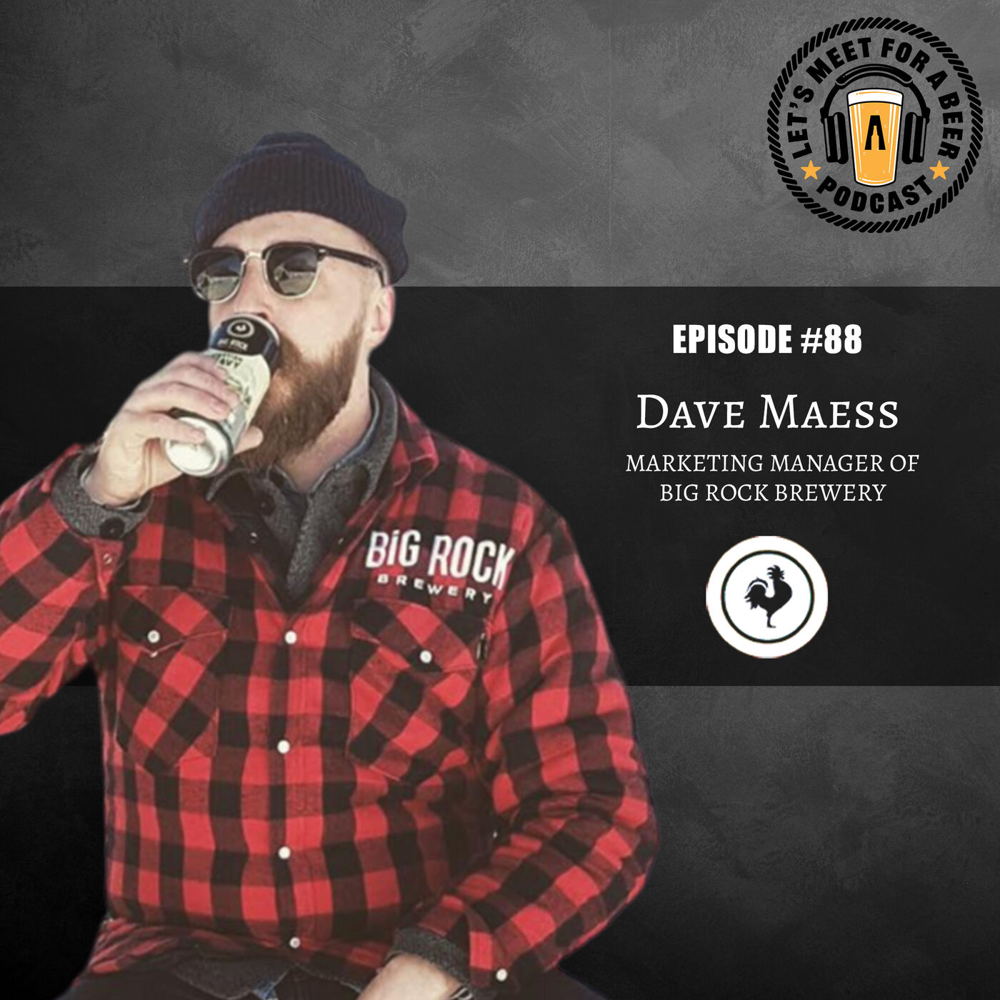 Episode #88 – Dave Maess, Marketing Manager of Big Rock Brewery